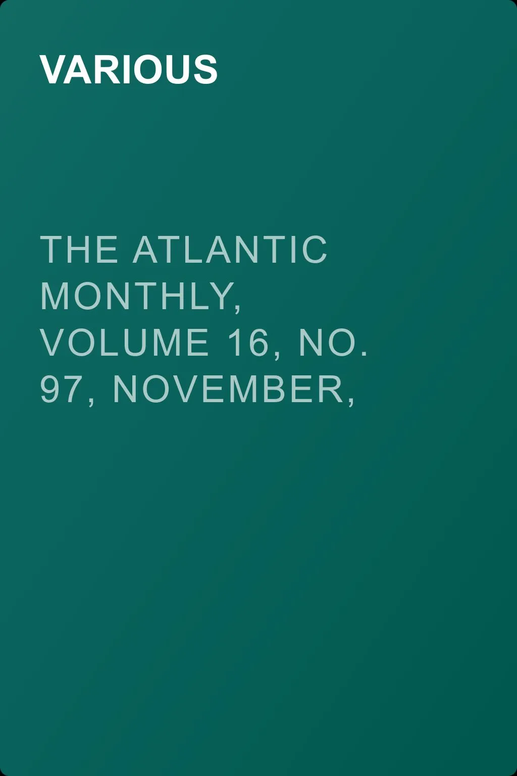 The Atlantic Monthly, Volume 16, No. 97, November, 1865 — обложка книги