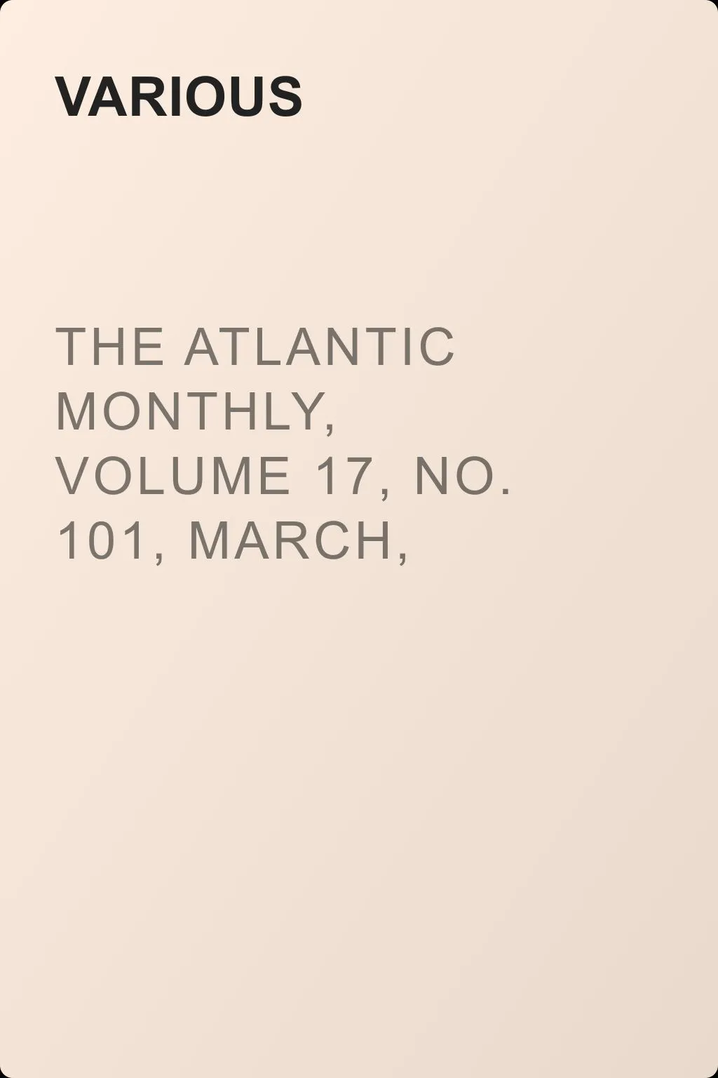 The Atlantic Monthly, Volume 17, No. 101, March, 1866 — обложка книги