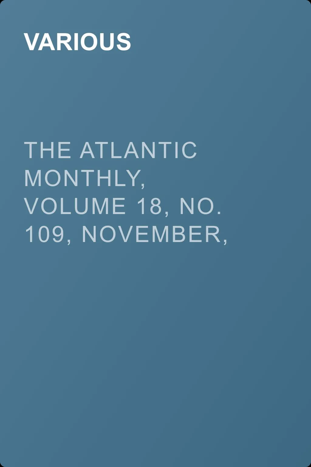 The Atlantic Monthly, Volume 18, No. 109, November, 1866 — обложка книги