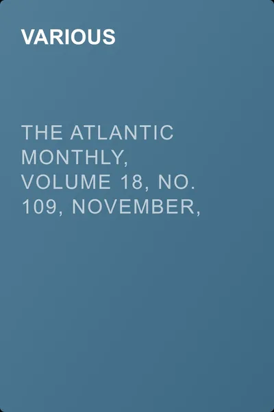 The Atlantic Monthly, Volume 18, No. 109, November, 1866 — обложка книги