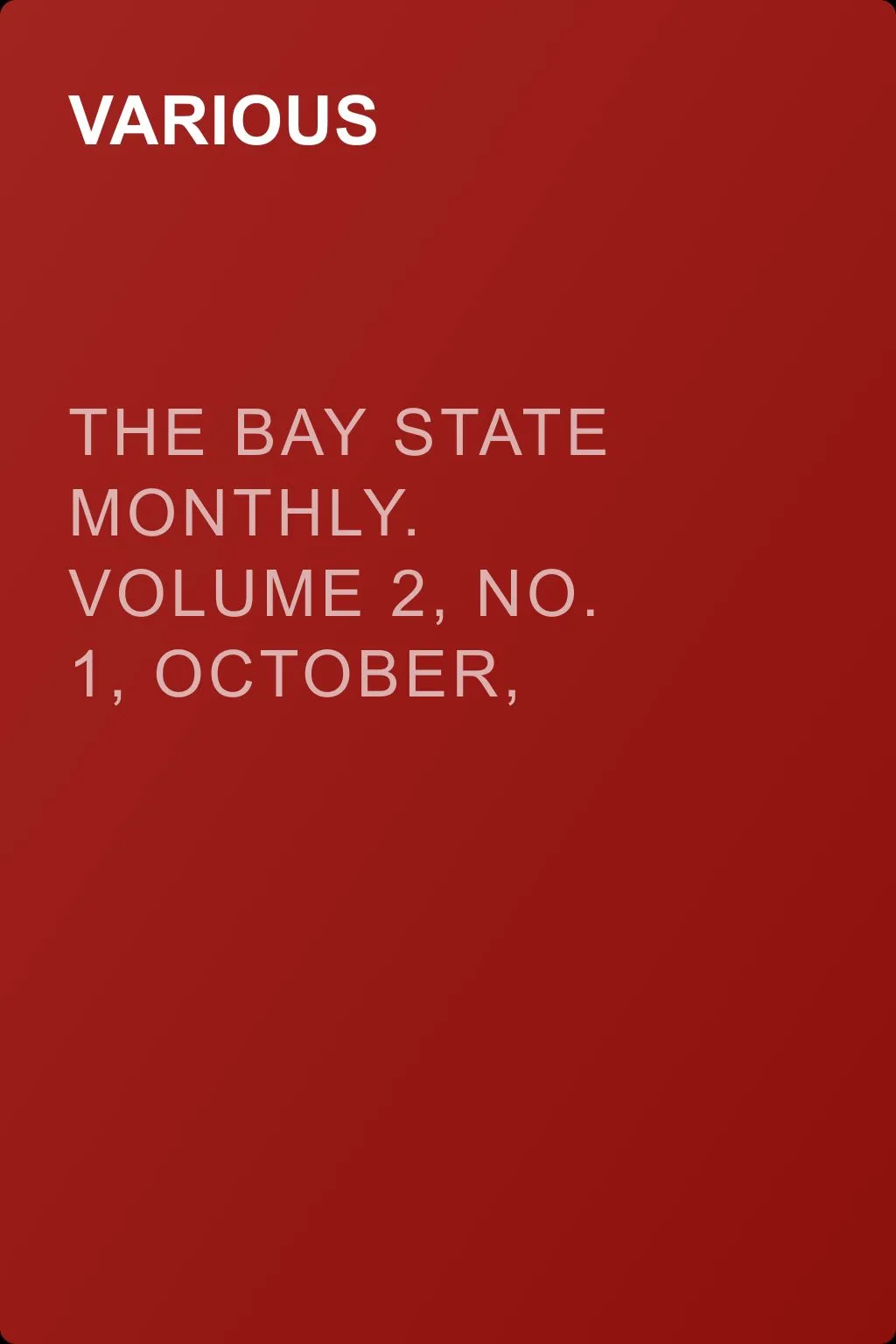 The Bay State Monthly. Volume 2, No. 1, October, 1884 — обложка книги