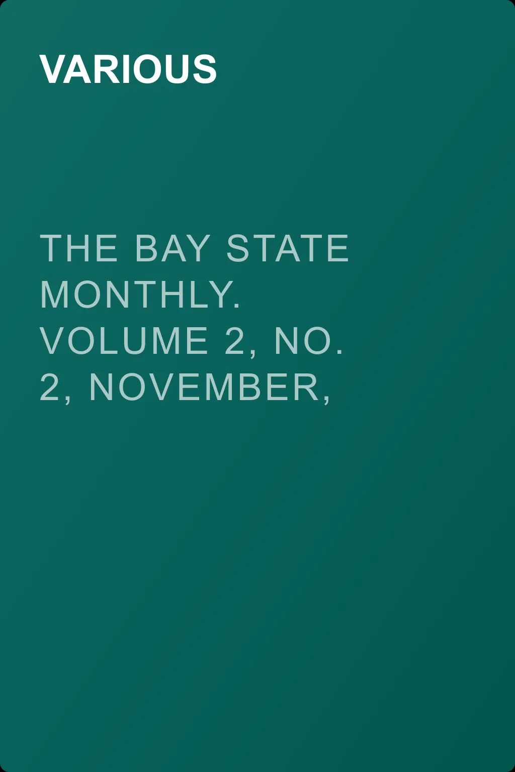 The Bay State Monthly. Volume 2, No. 2, November, 1884 — обложка книги