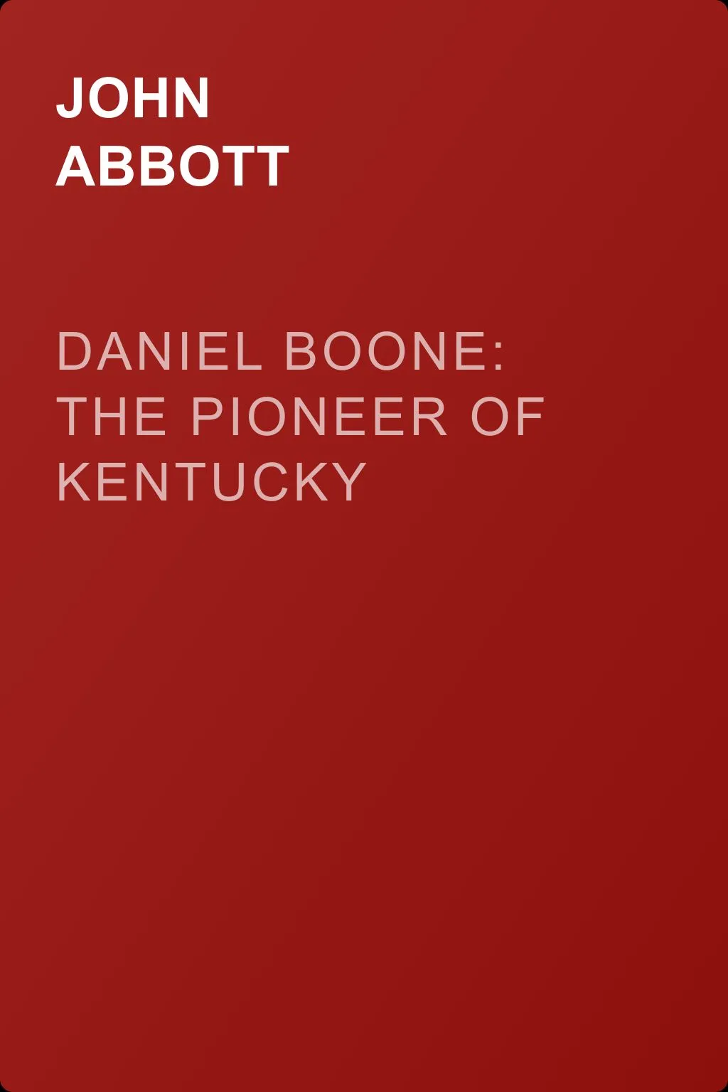 Daniel Boone: The Pioneer of Kentucky — обложка книги