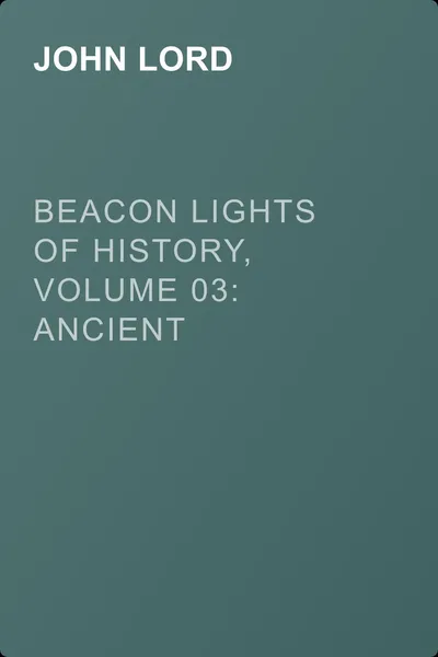 Beacon Lights of History, Volume 03: Ancient Achievements — обложка книги