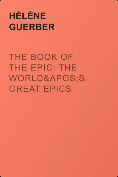 The Book of the Epic: The World's Great Epics Told in Story — обложка книги