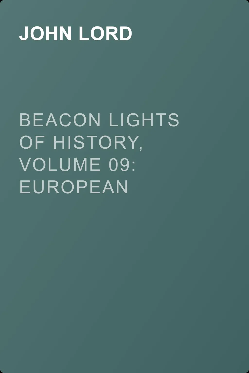 Beacon Lights of History, Volume 09: European Statesmen — обложка книги
