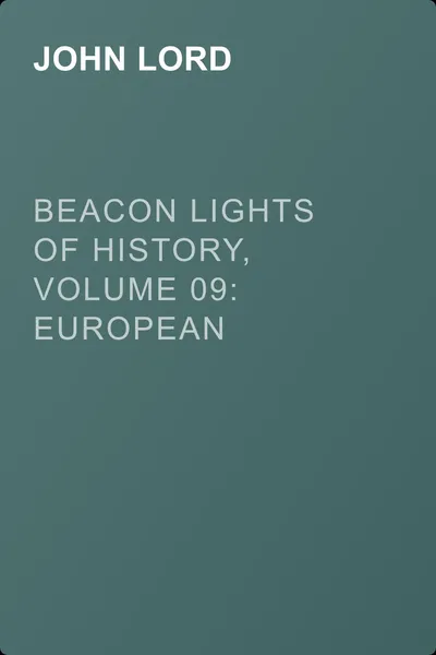 Beacon Lights of History, Volume 09: European Statesmen — обложка книги