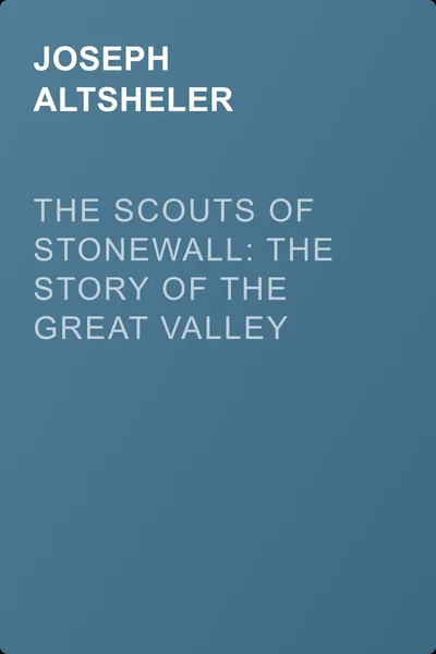 The Scouts of Stonewall: The Story of the Great Valley Campaign — обложка книги