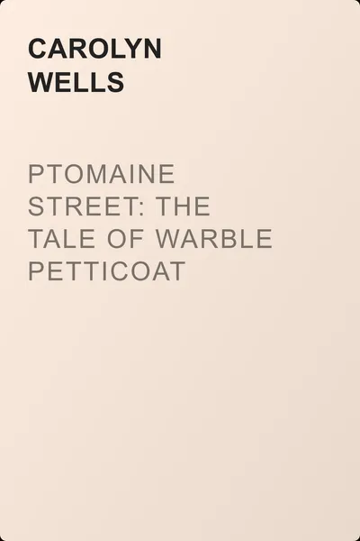Ptomaine Street: The Tale of Warble Petticoat — обложка книги