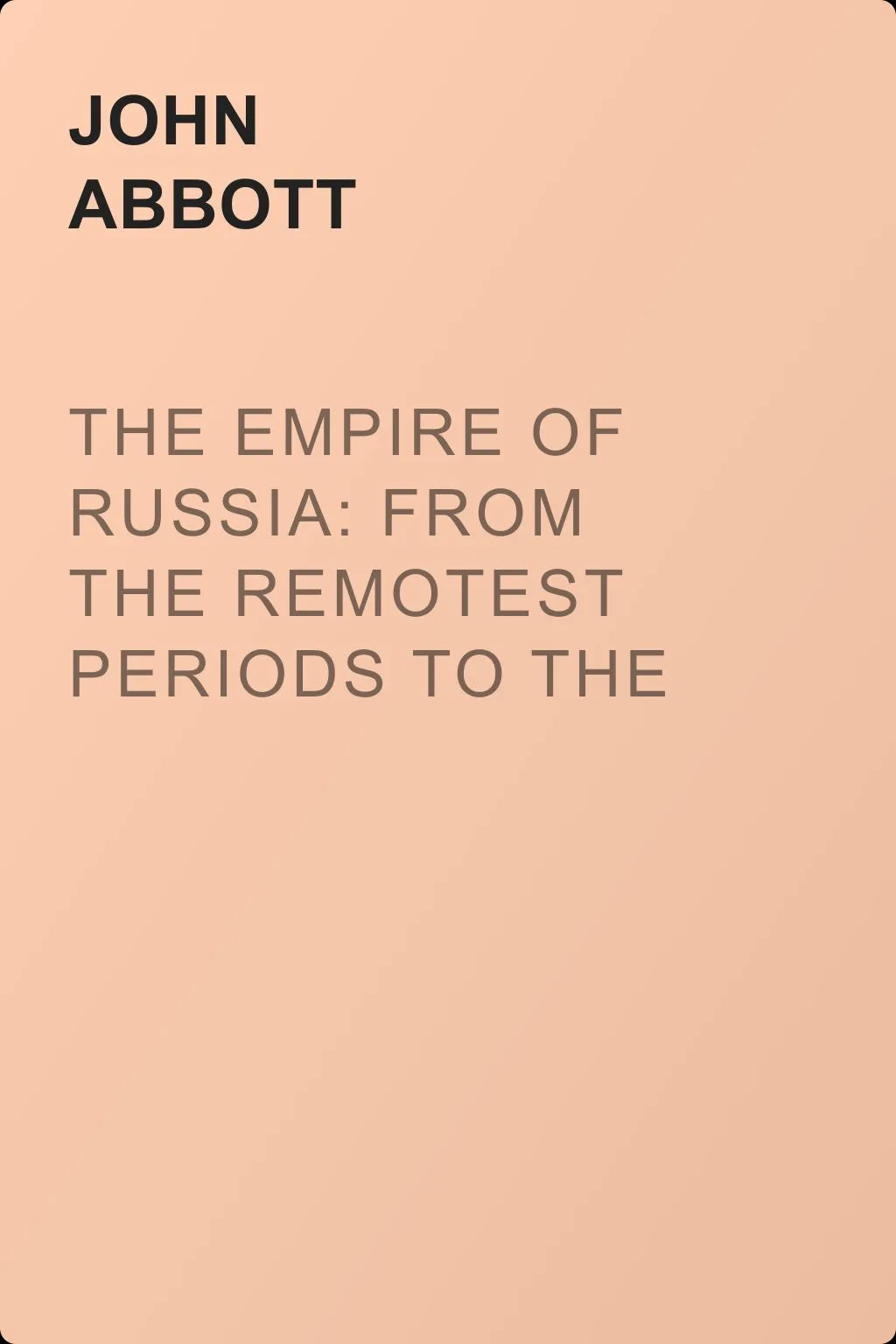 The Empire of Russia: From the Remotest Periods to the Present Time — обложка книги
