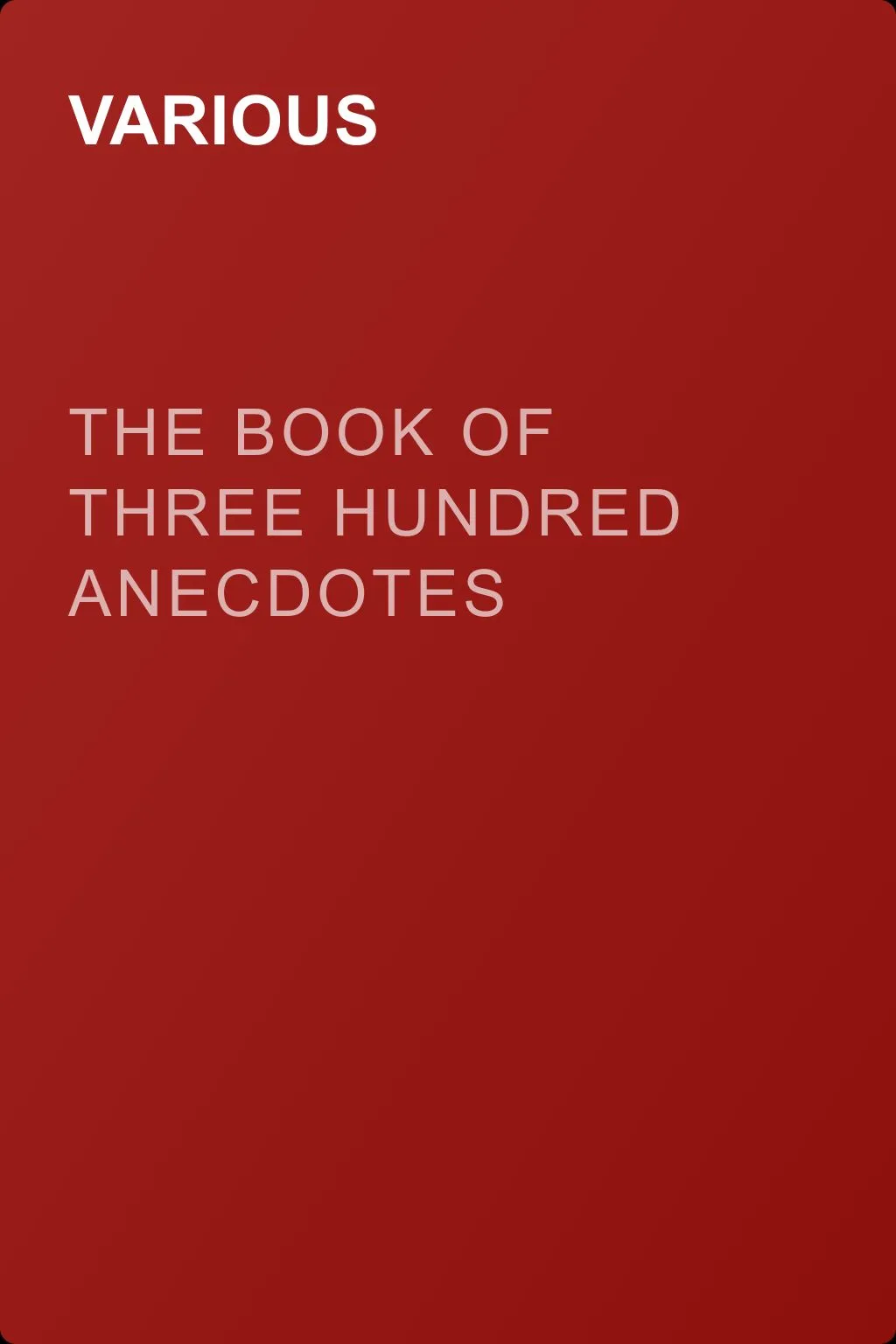 The Book of Three Hundred Anecdotes — обложка книги