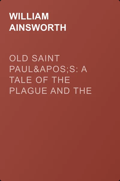 Old Saint Paul's: A Tale of the Plague and the Fire — обложка книги