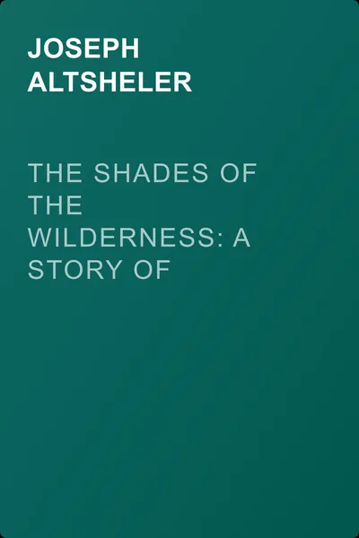 The Shades of the Wilderness: A Story of Lee's Great Stand — обложка книги