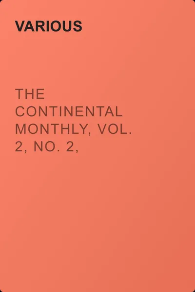 The Continental Monthly, Vol. 2, No. 2, August, 1862 — обложка книги