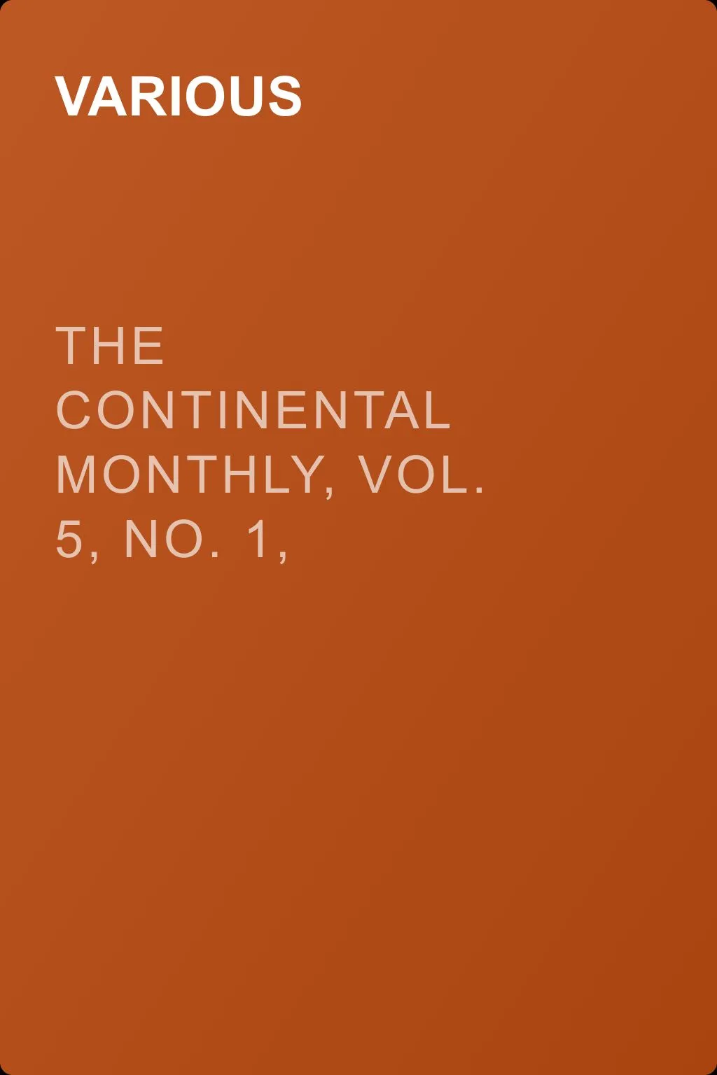 The Continental Monthly, Vol. 5, No. 1, January, 1864 — обложка книги