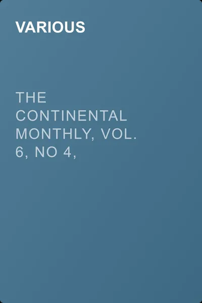The Continental Monthly, Vol. 6, No 4, August, 1864 — обложка книги