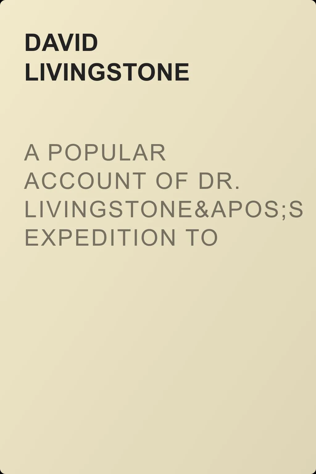 A Popular Account of Dr. Livingstone's Expedition to the Zambesi and Its Tributaries — обложка книги