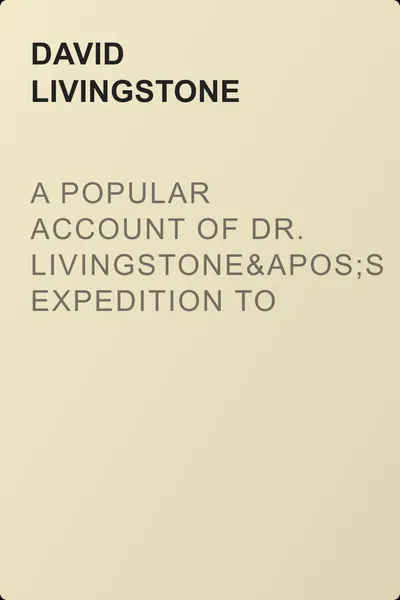 A Popular Account of Dr. Livingstone's Expedition to the Zambesi and Its Tributaries — обложка книги