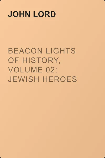 Beacon Lights of History, Volume 02: Jewish Heroes and Prophets — обложка книги