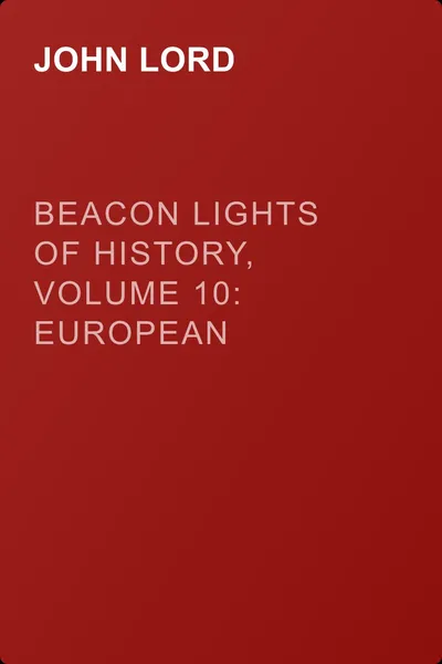 Beacon Lights of History, Volume 10: European Leaders — обложка книги