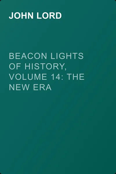 Beacon Lights of History, Volume 14: The New Era — обложка книги