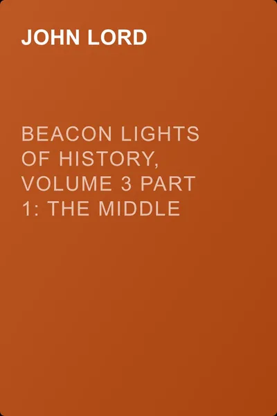 Beacon Lights of History, Volume 3 part 1: The Middle Ages — обложка книги