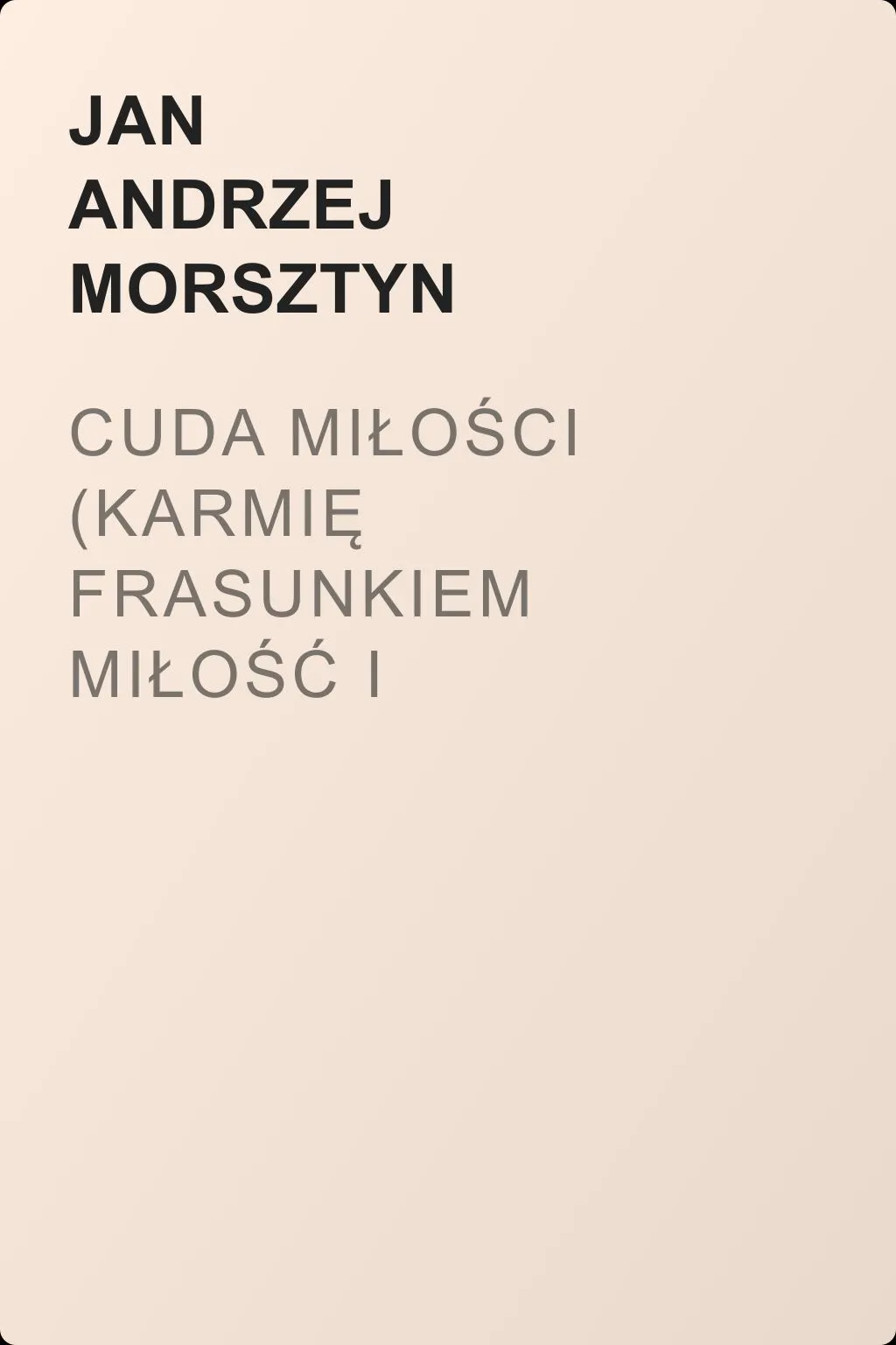 Cuda miłości (Karmię frasunkiem miłość i myśleniem...) — обложка книги