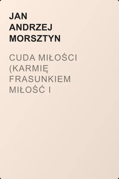 Cuda miłości (Karmię frasunkiem miłość i myśleniem...) — обложка книги