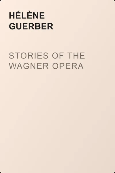 Stories of the Wagner Opera — обложка книги