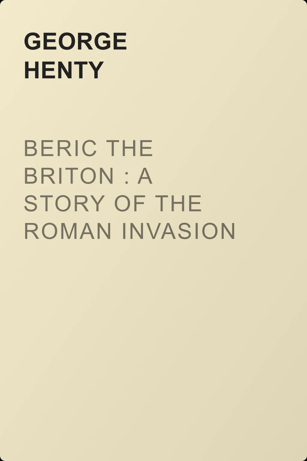 Beric the Briton : a Story of the Roman Invasion — обложка книги