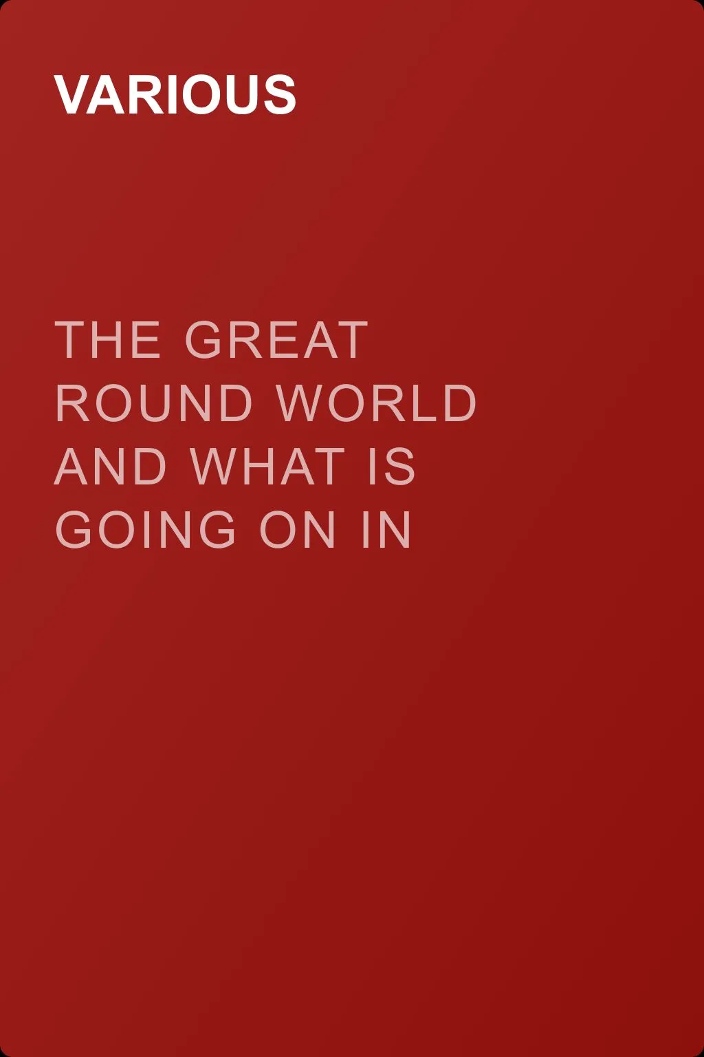 The Great Round World and What Is Going On In It, Vol. 1, No. 48, October 7, 1897 — обложка книги