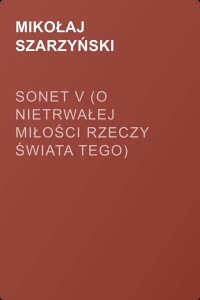Sonet V (O nietrwałej miłości rzeczy świata tego) — обложка книги