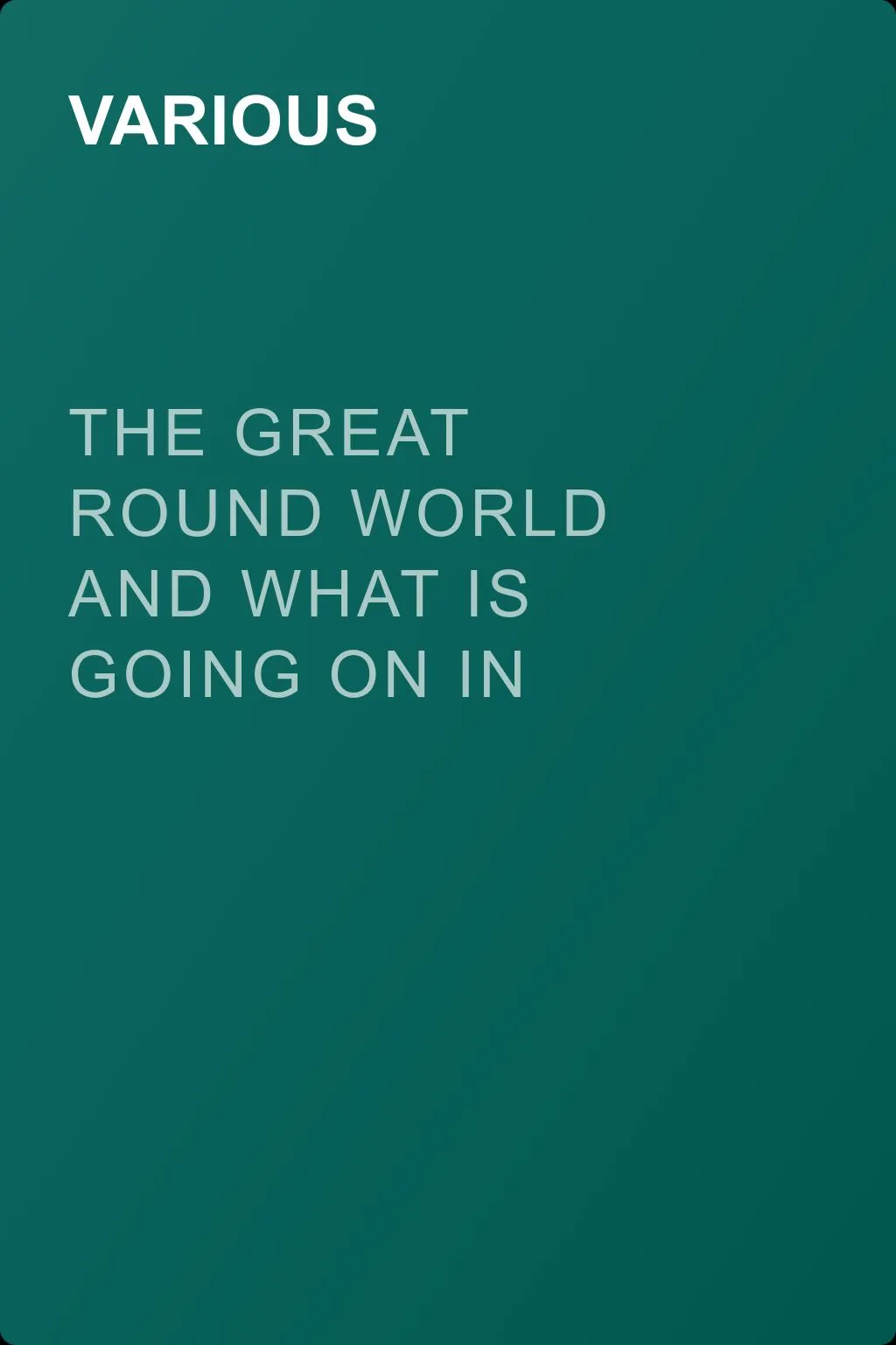 The Great Round World and What Is Going On In It, Vol. 1, No. 50, October 21, 1897 — обложка книги