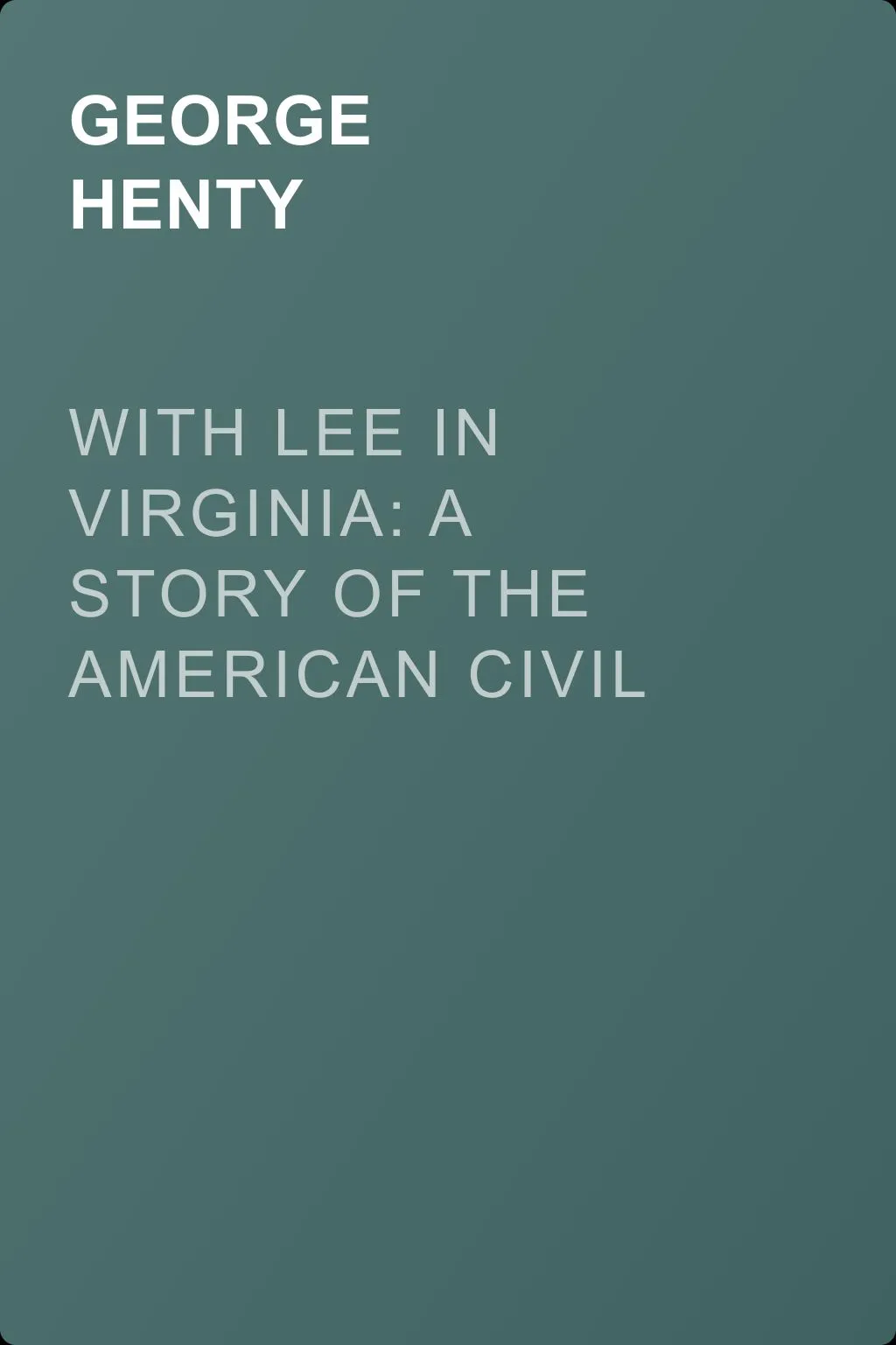 With Lee in Virginia: A Story of the American Civil War — обложка книги