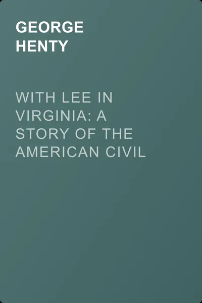 With Lee in Virginia: A Story of the American Civil War — обложка книги