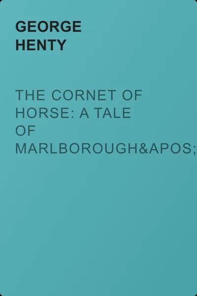 The Cornet of Horse: A Tale of Marlborough's Wars — обложка книги