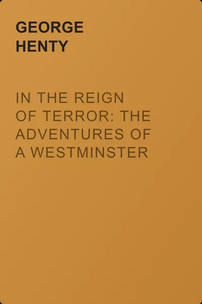 In the Reign of Terror: The Adventures of a Westminster Boy — обложка книги