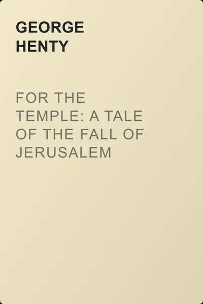 For the Temple: A Tale of the Fall of Jerusalem — обложка книги