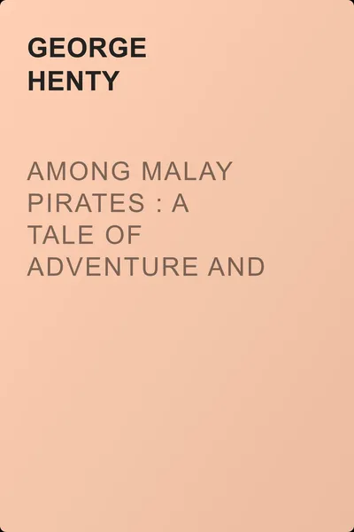 Among Malay Pirates : a Tale of Adventure and Peril — обложка книги