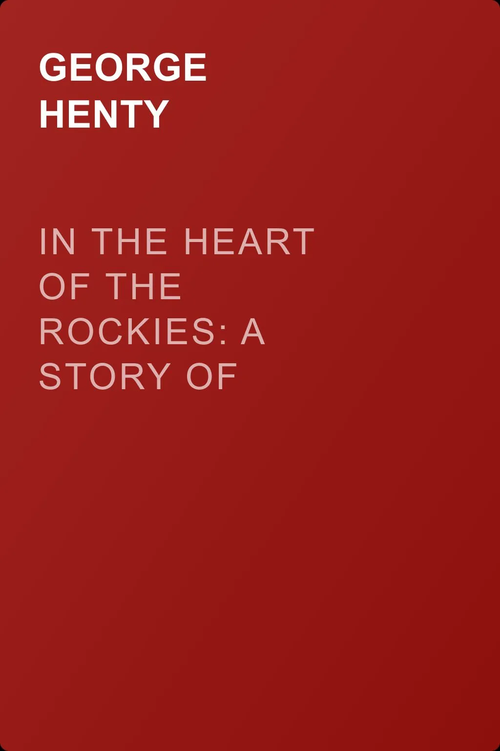 In the Heart of the Rockies: A Story of Adventure in Colorado — обложка книги