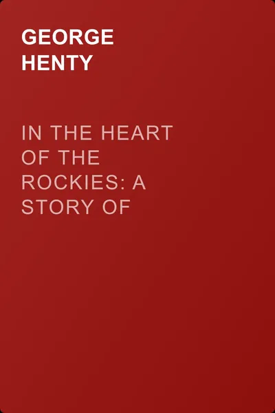 In the Heart of the Rockies: A Story of Adventure in Colorado — обложка книги