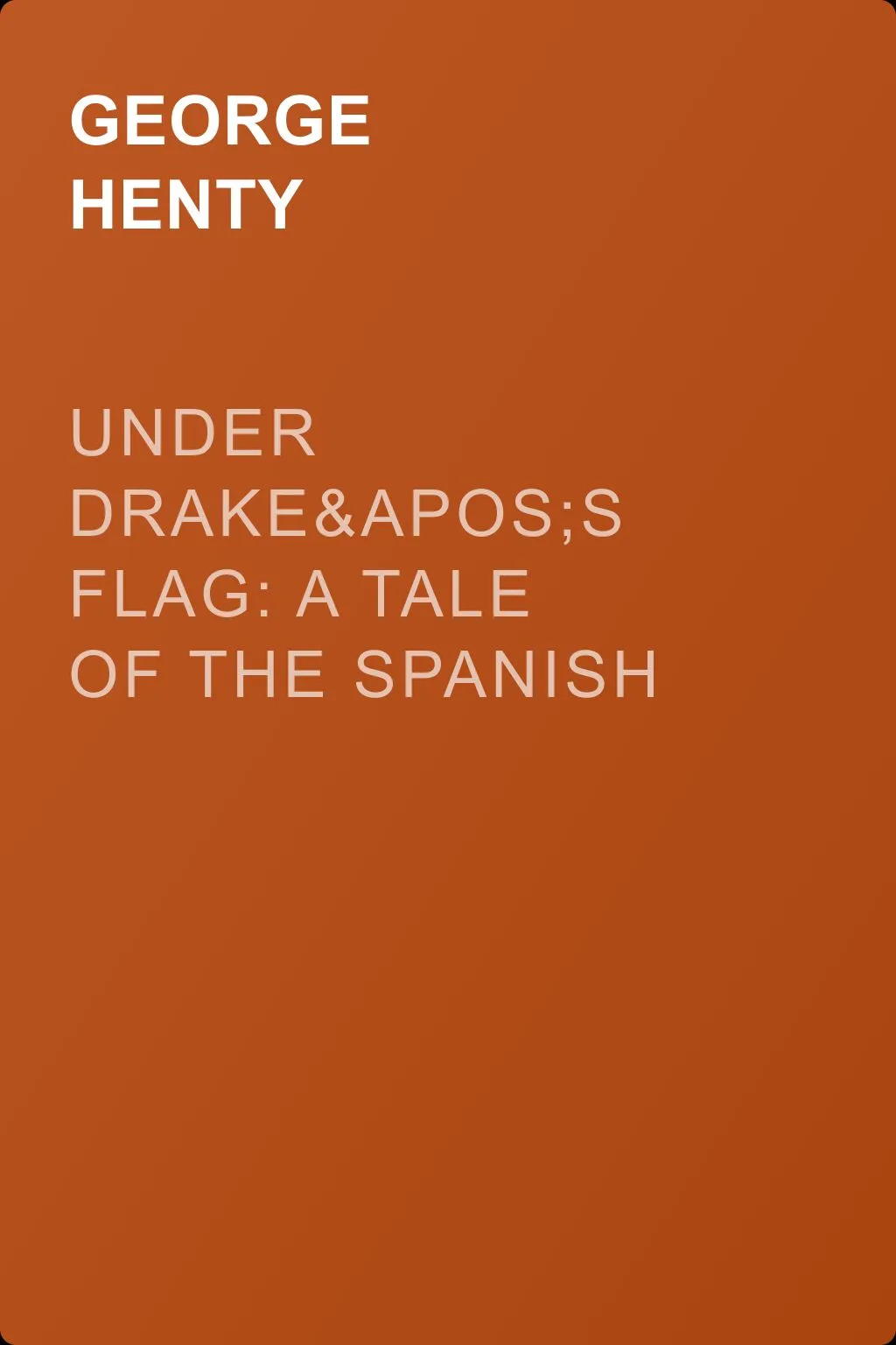 Under Drake's Flag: A Tale of the Spanish Main — обложка книги