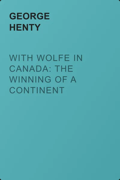With Wolfe in Canada: The Winning of a Continent — обложка книги