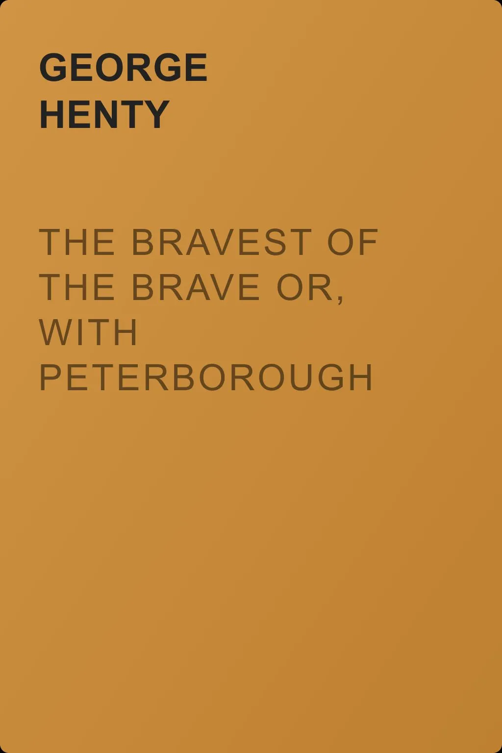 The Bravest of the Brave or, with Peterborough in Spain — обложка книги