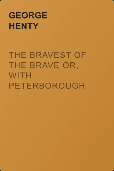The Bravest of the Brave or, with Peterborough in Spain — обложка книги