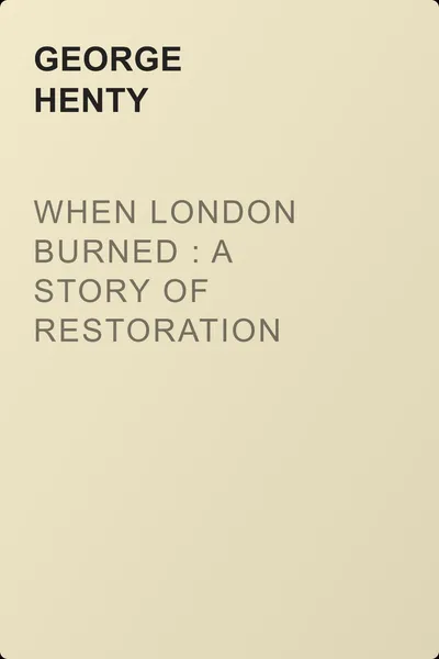When London Burned : a Story of Restoration Times and the Great Fire — обложка книги