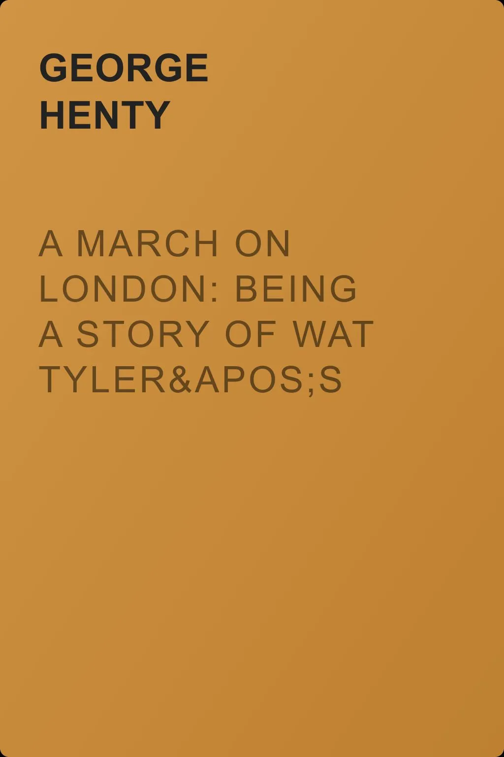 A March on London: Being a Story of Wat Tyler's Insurrection — обложка книги