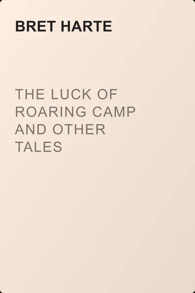 The Luck of Roaring Camp and Other Tales — обложка книги