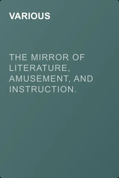 The Mirror of Literature, Amusement, and Instruction. Volume 10, No. 286, December 8, 1827 — обложка книги