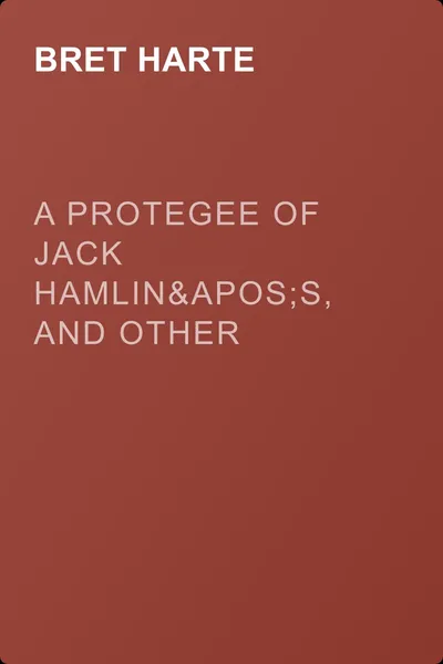 A Protegee of Jack Hamlin's, and Other Stories — обложка книги